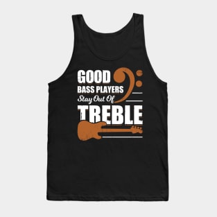 Good Bass Players Stay Out Of Treble Tank Top